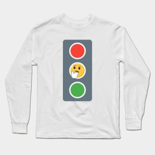 Traffic Lights.. Slow Down Or Speed Up? Long Sleeve T-Shirt